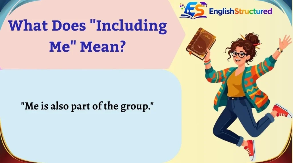 What Does "Including Me" Mean?