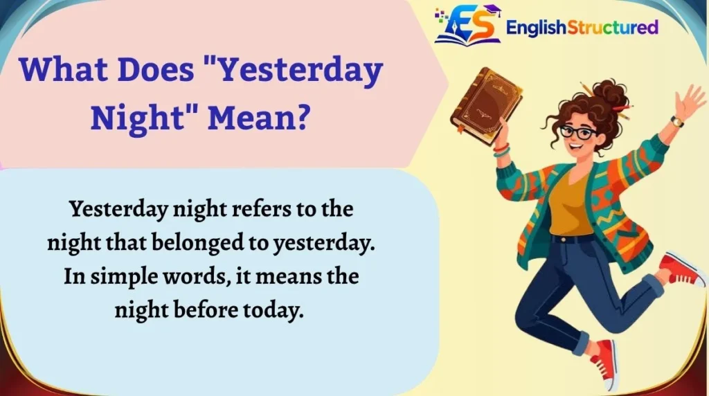 What Does "Yesterday Night" Mean?