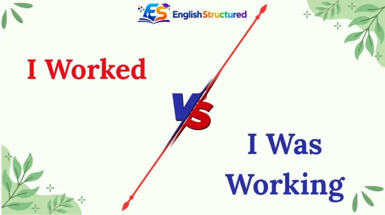 I Worked vs I Was Working vs I Have Been Working