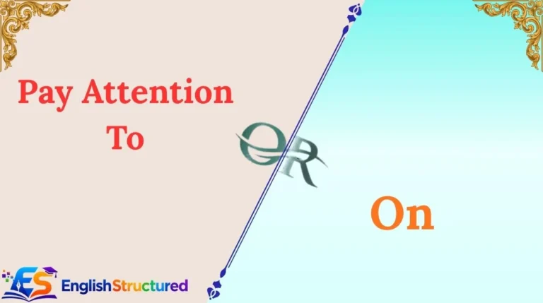 Pay Attention To or On