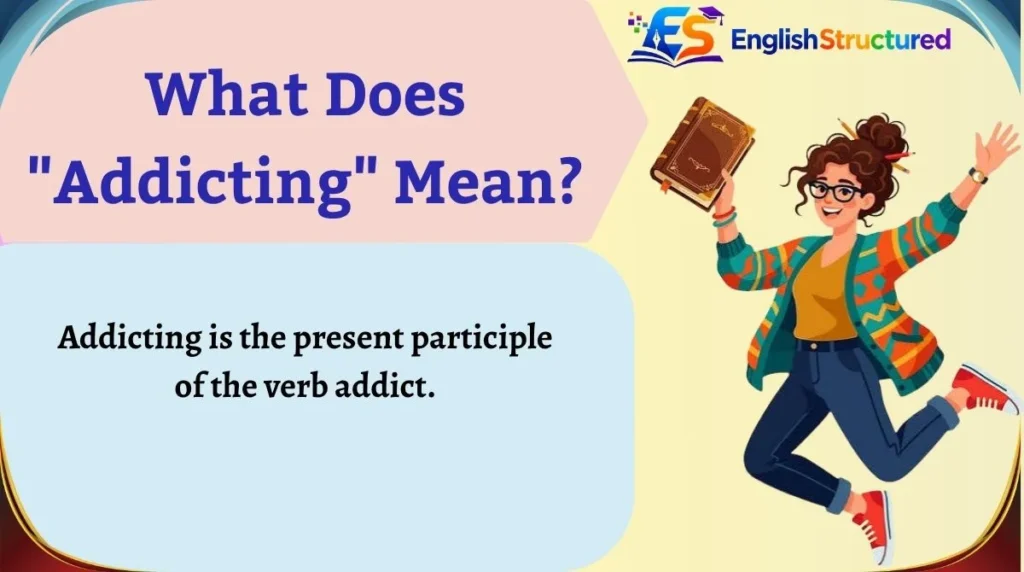 What Does "Addicting" Mean?