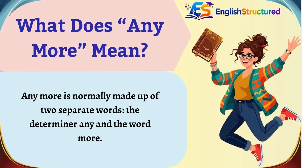 What Does “Any More” Mean?