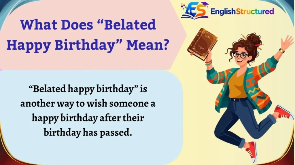 What Does “Belated Happy Birthday” Mean?
