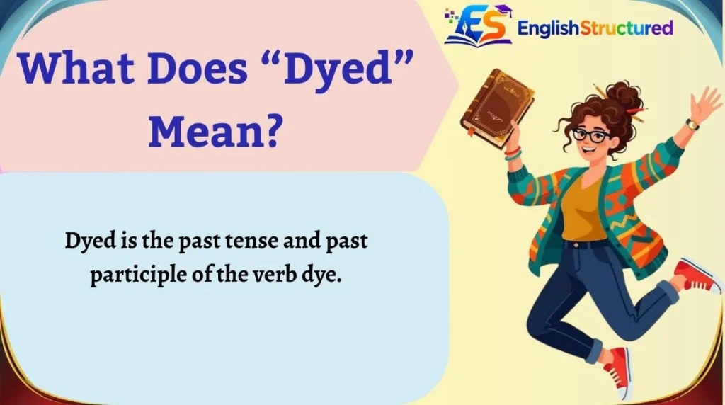 What Does “Dyed” Mean?