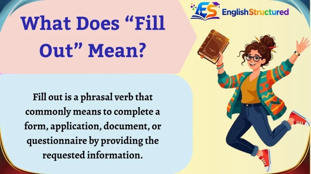 What Does “Fill Out” Mean?