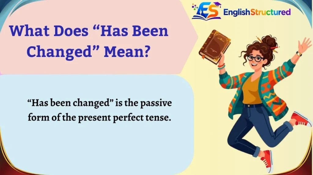 What Does “Has Been Changed” Mean?