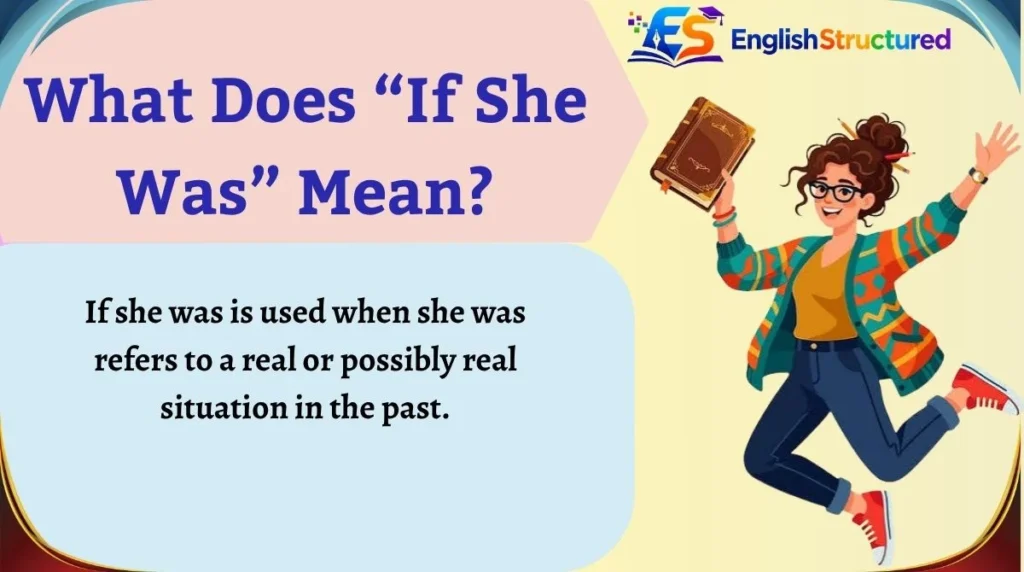What Does “If She Was” Mean?