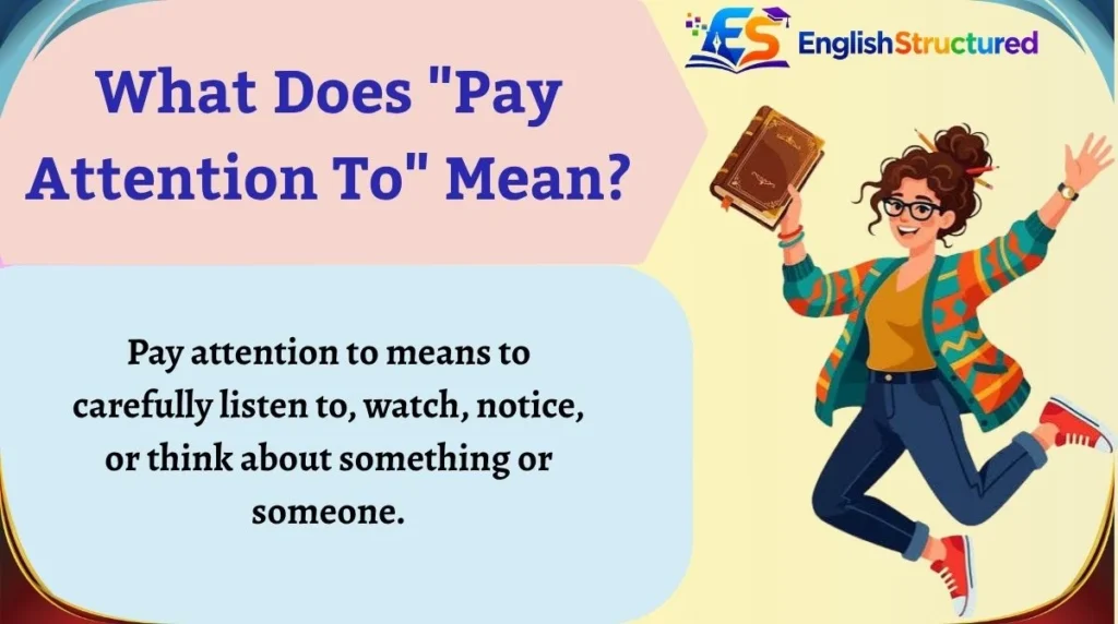 What Does "Pay Attention To" Mean?
