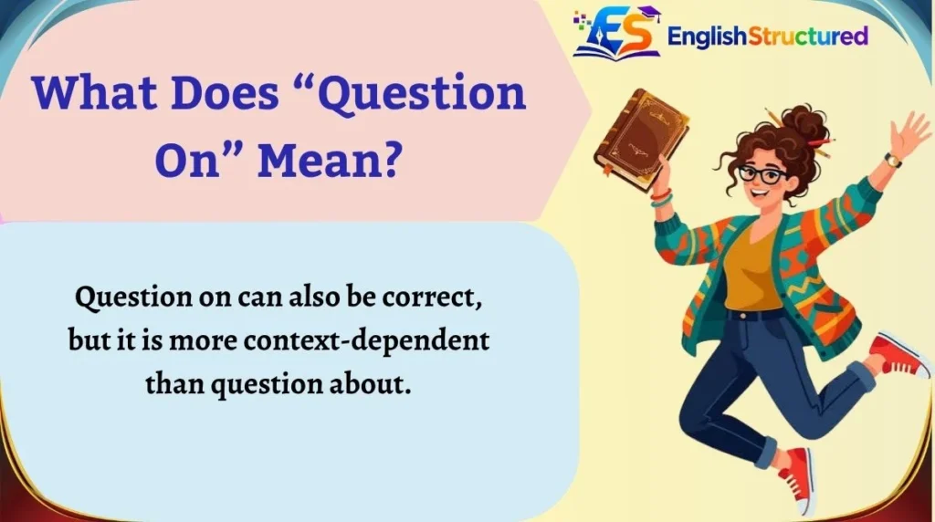 What Does “Question On” Mean?