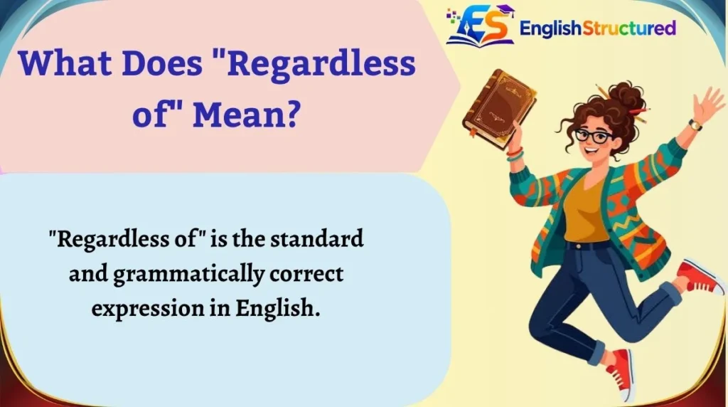 What Does "Regardless of" Mean?