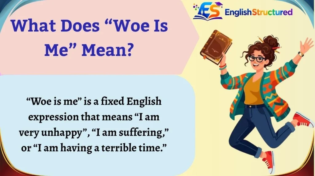 What Does “Woe Is Me” Mean?